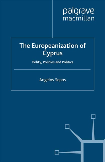 The Europeanization of Cyprus: Polity, Policies and Politics