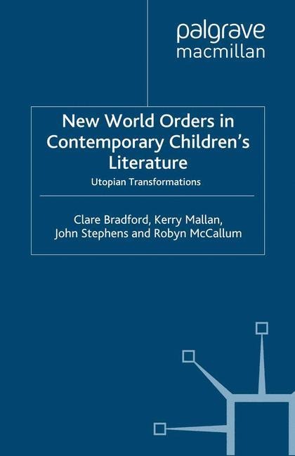 New World Orders in Contemporary Childrens Literature: Utopian Transformations