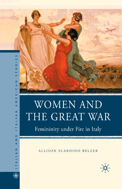 Women and the Great War: Femininity under Fire in Italy