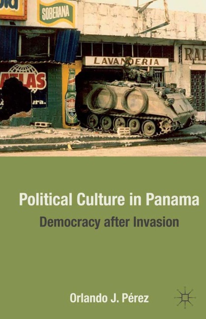 Political Culture in Panama: Democracy after Invasion