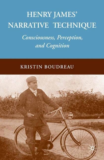 Henry James Narrative Technique: Consciousness, Perception, and Cognition