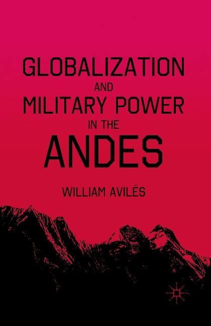 Globalization and Military Power in the Andes