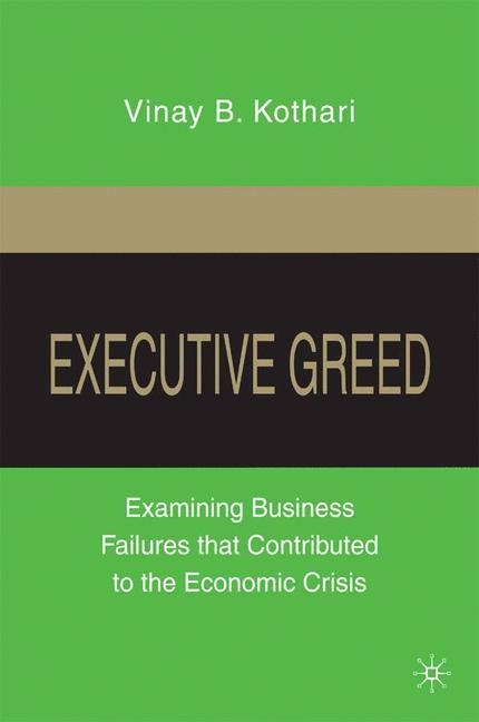 Executive Greed: Examining Business Failures that Contributed to the Economic Crisis