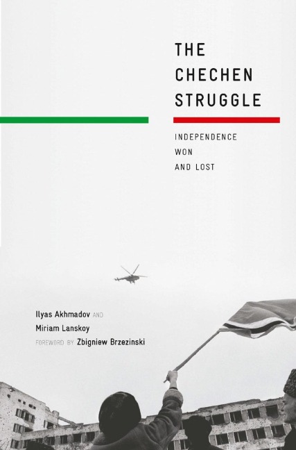 The Chechen Struggle: Independence Won and Lost