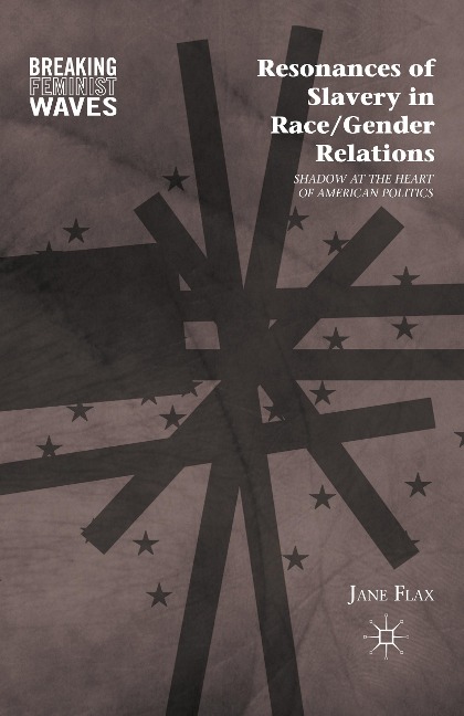 Resonances of Slavery in Race/Gender Relations: Shadow at the Heart of American Politics