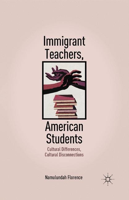 Immigrant Teachers, American Students: Cultural Differences, Cultural Disconnections