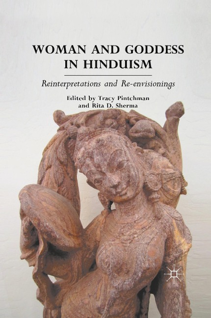 Woman and Goddess in Hinduism: Reinterpretations and Re-envisionings
