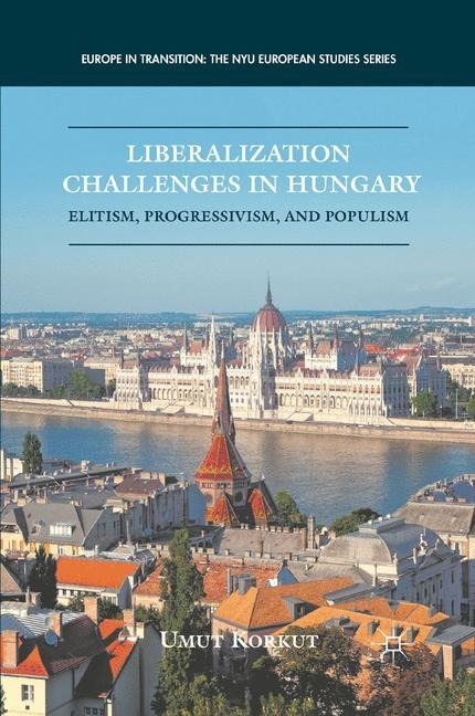 Liberalization Challenges in Hungary: Elitism, Progressivism, and Populism