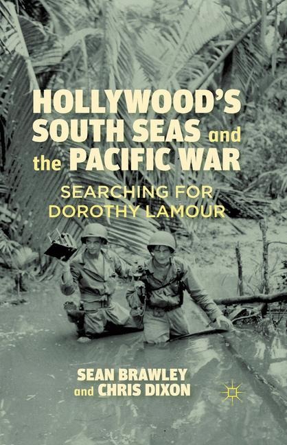 Hollywoods South Seas and the Pacific War: Searching for Dorothy Lamour