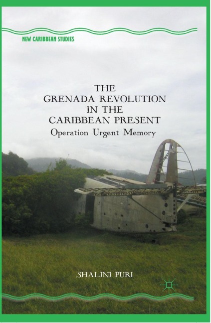 The Grenada Revolution in the Caribbean Present: Operation Urgent Memory