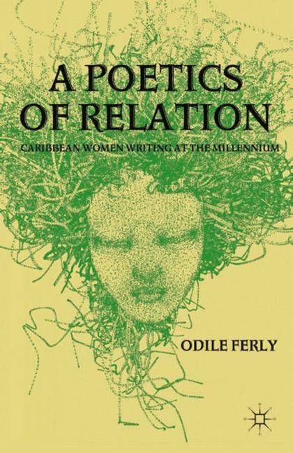 A Poetics of Relation: Caribbean Women Writing at the Millennium