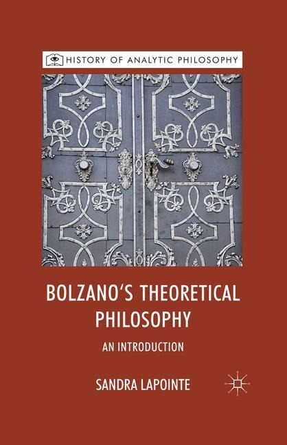 Bolzanos Theoretical Philosophy: An Introduction