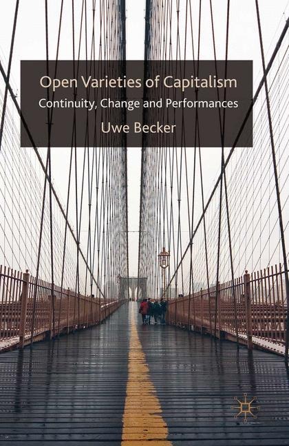 Open Varieties of Capitalism: Continuity, Change and Performances