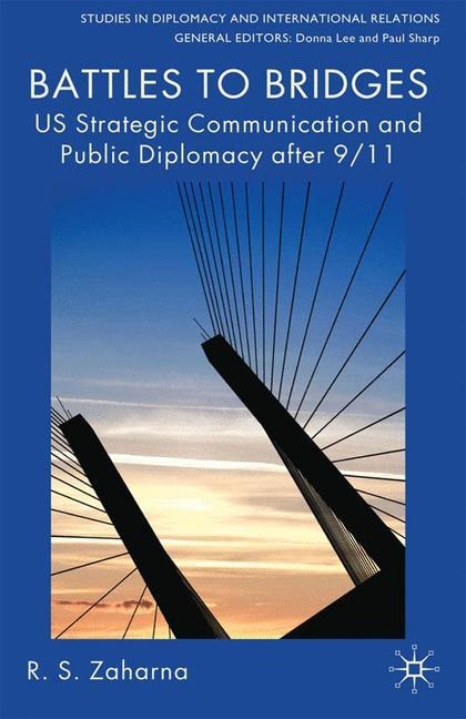 Battles to Bridges: US Strategic Communication and Public Diplomacy after 9/11