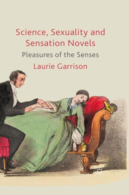 Science, Sexuality and Sensation Novels: Pleasures of the Senses