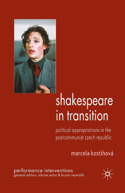 Shakespeare in Transition: Political Appropriations in the Postcommunist Czech Republic