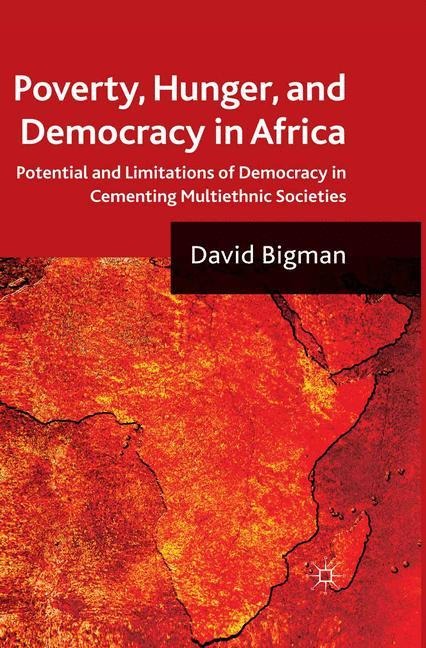 Poverty, Hunger, and Democracy in Africa: Potential and Limitations of Democracy in Cementing Multiethnic Societies