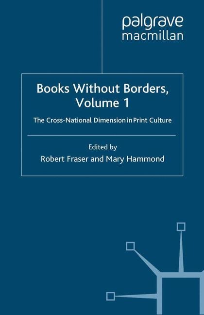 Books Without Borders, Volume 1: The Cross-National Dimension in Print Culture