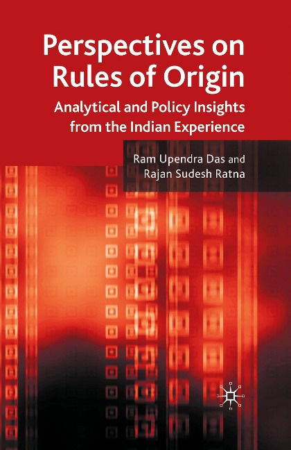 Perspectives on Rules of Origin: Analytical and Policy Insights from the Indian Experience