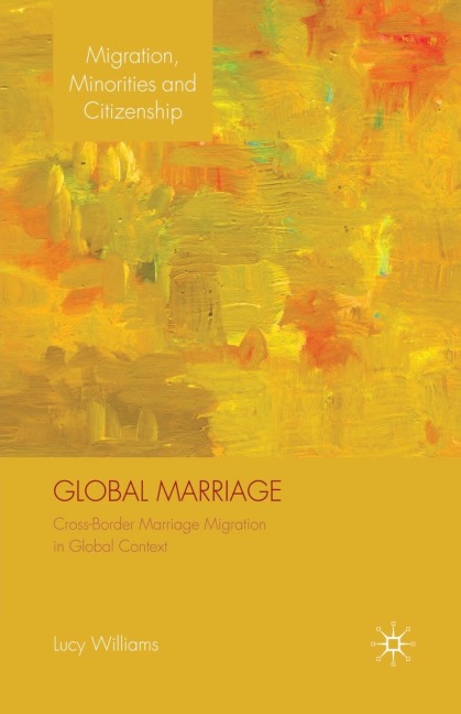 Global Marriage: Cross-Border Marriage Migration in Global Context
