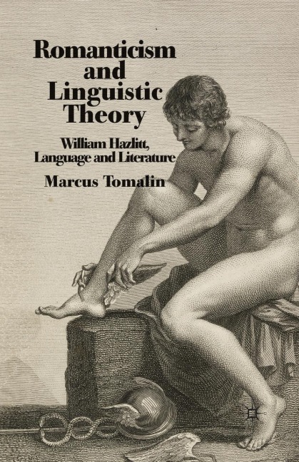 Romanticism and Linguistic Theory: William Hazlitt, Language and Literature