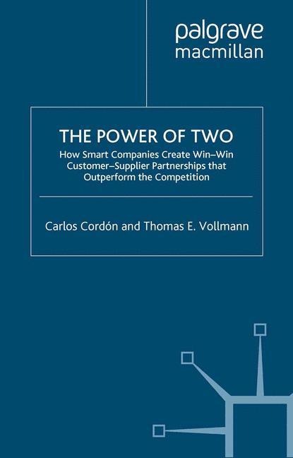 The Power of Two: How Smart Companies Create Win:Win Customer- Supplier Partnerships that Outperform the Competition