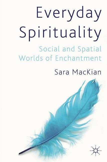 Everyday Spirituality: Social and Spatial Worlds of Enchantment