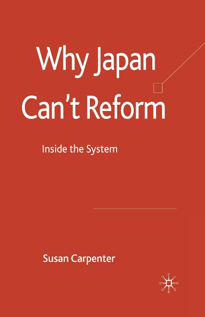 Why Japan Cant Reform: Inside the System