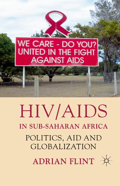 HIV/AIDS in Sub-Saharan Africa: Politics, Aid and Globalization