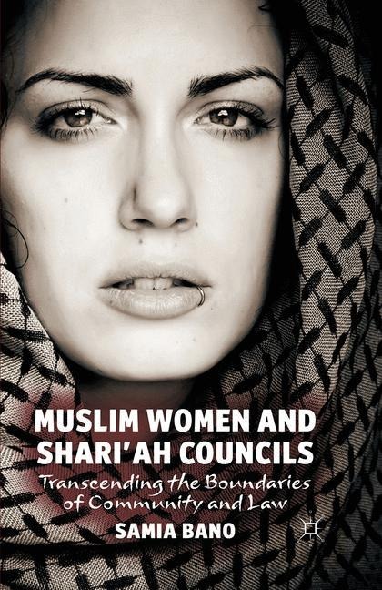Muslim Women and Shariah Councils: Transcending the Boundaries of Community and Law