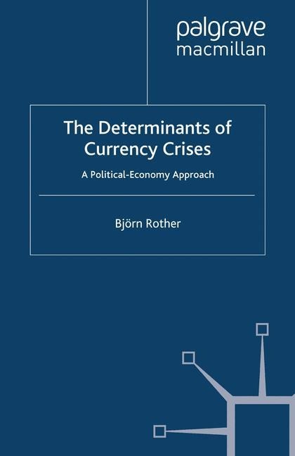 The Determinants of Currency Crises: A Political-Economy Approach