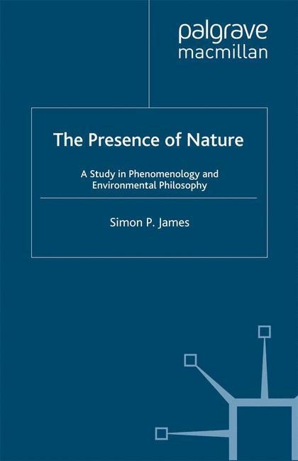 The Presence of Nature: A Study in Phenomenology and Environmental Philosophy