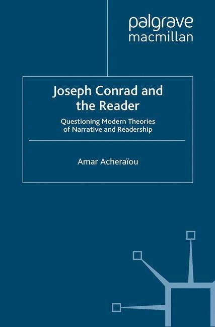 Joseph Conrad and the Reader: Questioning Modern Theories of Narrative and Readership