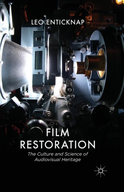Film Restoration: The Culture and Science of Audiovisual Heritage