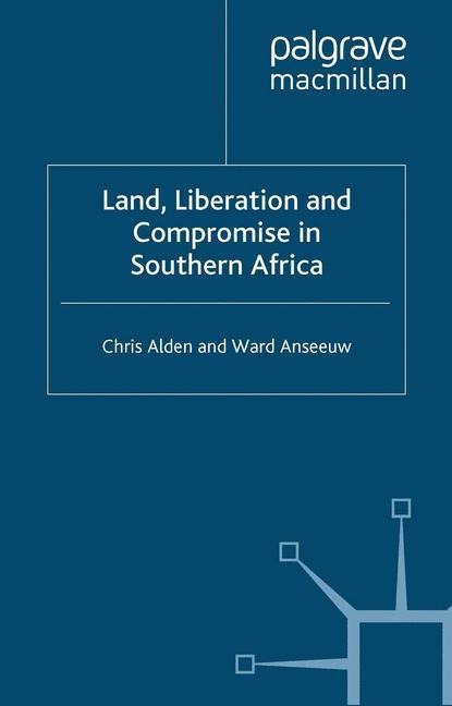 Land, Liberation and Compromise in Southern Africa