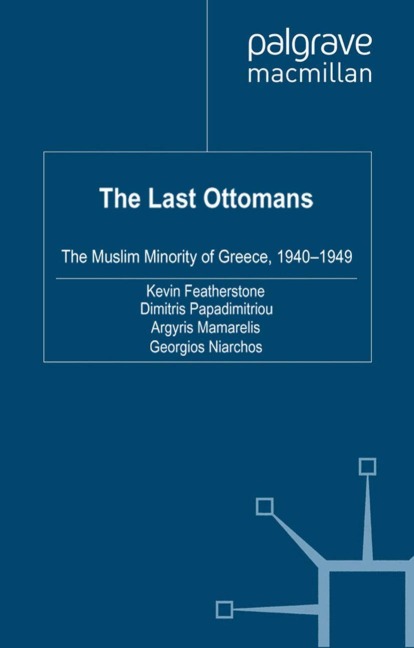 The Last Ottomans: The Muslim Minority of Greece 1940-1949