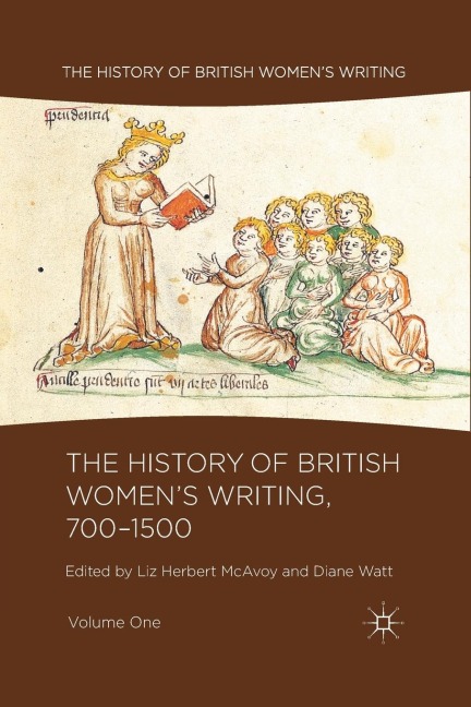The History of British Womens Writing, 700-1500, Volume One