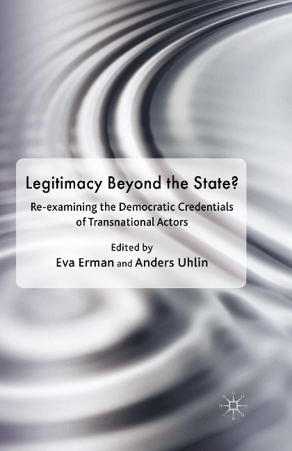 Legitimacy Beyond the State?: Re-examining the Democratic Credentials of Transnational Actors