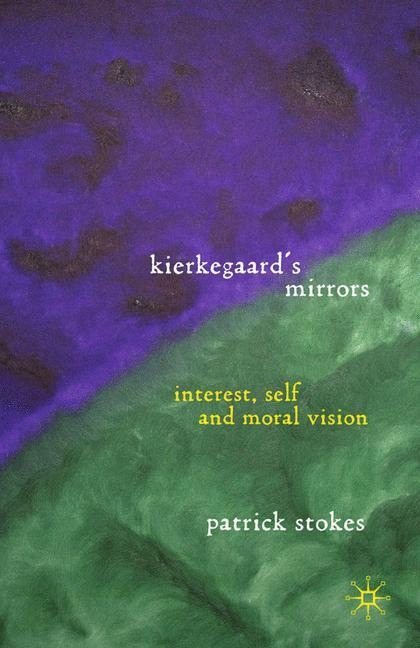 Kierkegaards Mirrors: Interest, Self, and Moral Vision