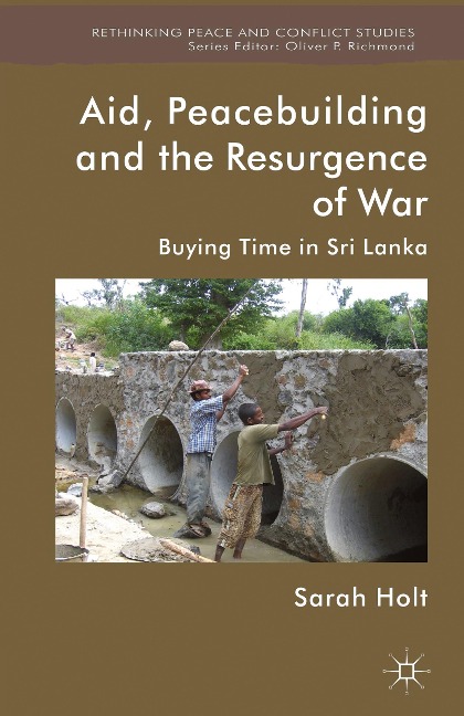 Aid, Peacebuilding and the Resurgence of War: Buying Time in Sri Lanka