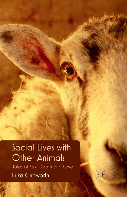 Social Lives with Other Animals Tales of Sex, Death and Love
