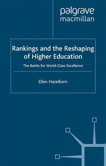 Rankings and the Reshaping of Higher Education: The Battle for World-Class Excellence