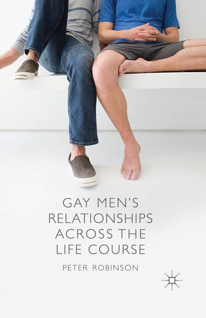 Gay Mens Relationships Across the Life Course