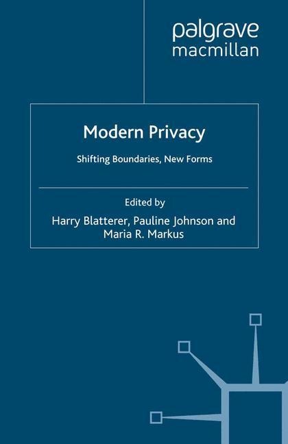 Modern Privacy: Shifting Boundaries, New Forms