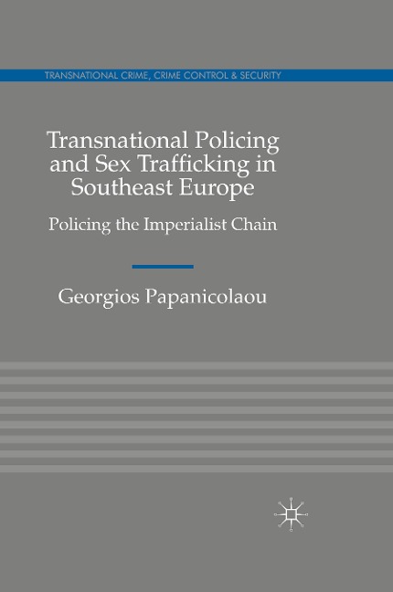 Transnational Policing and Sex Trafficking in Southeast Europe Policing the Imperialist Chain