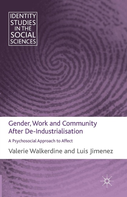 Gender, Work and Community After De-Industrialisation: A Psychosocial Approach to Affect