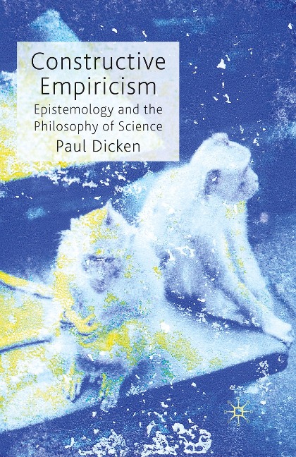 Constructive Empiricism: Epistemology and the Philosophy of Science