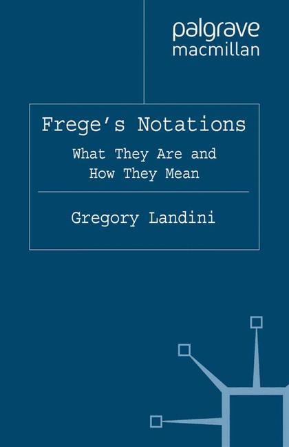Freges Notations: What They Are and How They Mean