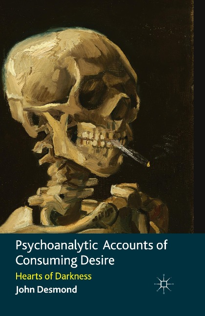 Psychoanalytic Accounts of Consuming Desire: Hearts of Darkness