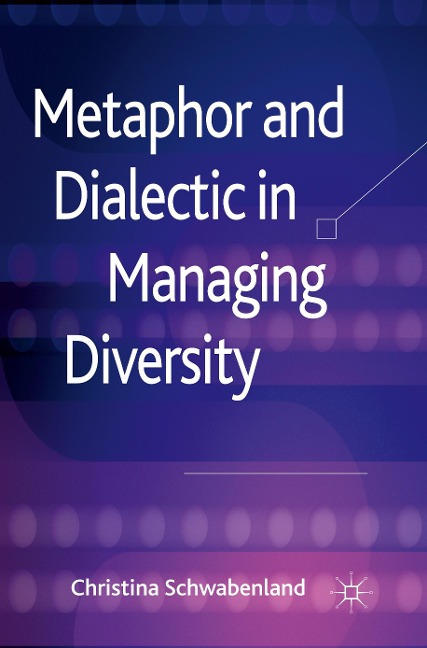 Metaphor and Dialectic in Managing Diversity